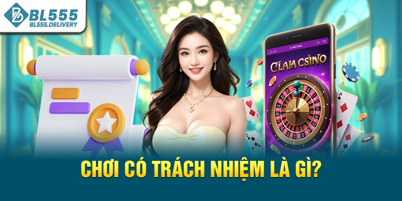 Chơi có trách nhiệm là gì?