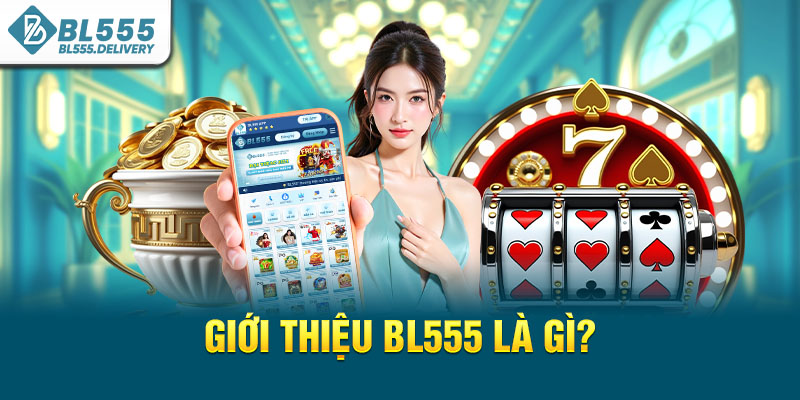 Giới thiệu BL555 là gì?