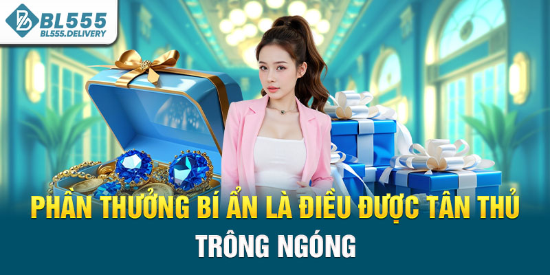 Phần thưởng bí ẩn là điều được tân thủ trông ngóng