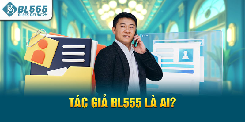 Tác giả BL555 là ai?