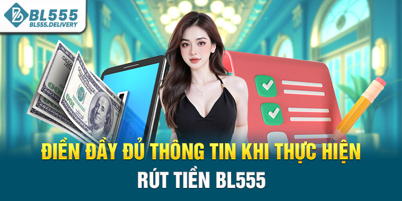 Điền đầy đủ thông tin khi thực hiện rút tiền BL555