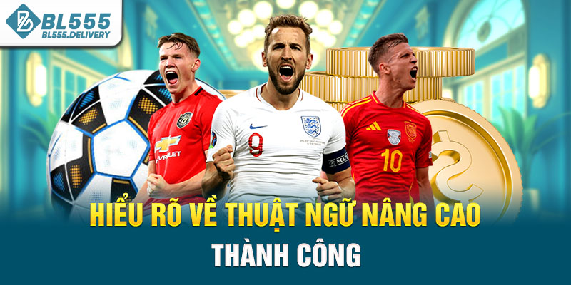 Hiểu rõ về thuật ngữ nâng cao thành công