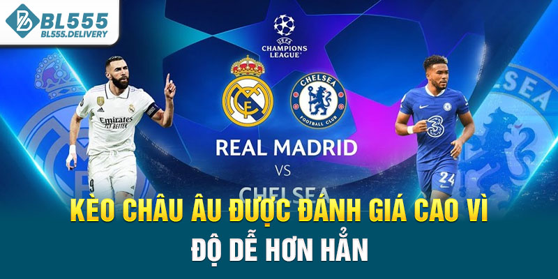 Kèo châu âu được đánh giá cao vì độ dễ hơn hẳn