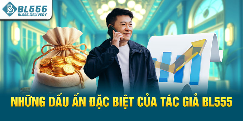 Những dấu ấn đặc biệt của tác giả BL555