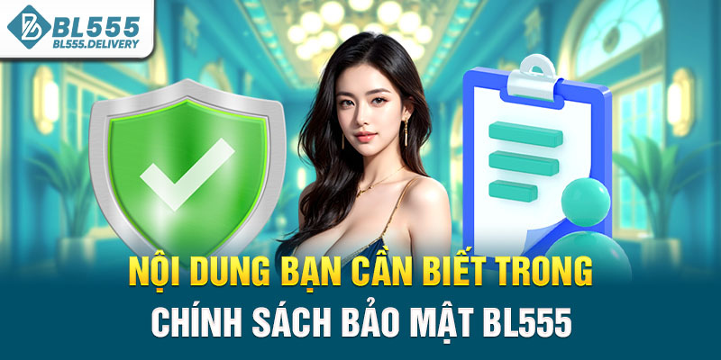 Nội dung bạn cần biết trong chính sách bảo mật BL555