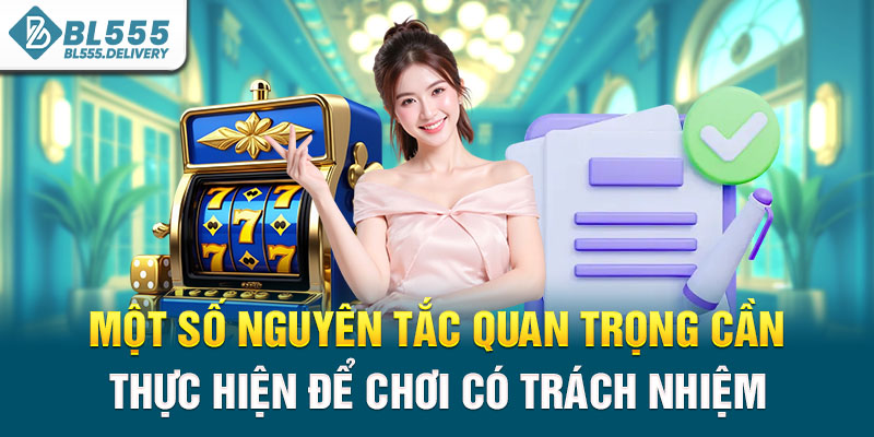 Một số nguyên tắc quan trọng cần thực hiện để chơi có trách nhiệm